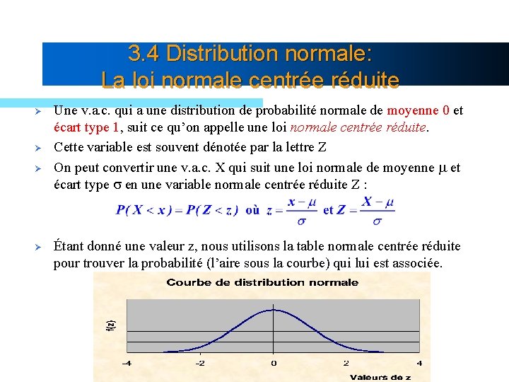 3. 4 Distribution normale: La loi normale centrée réduite Ø Ø Une v. a.