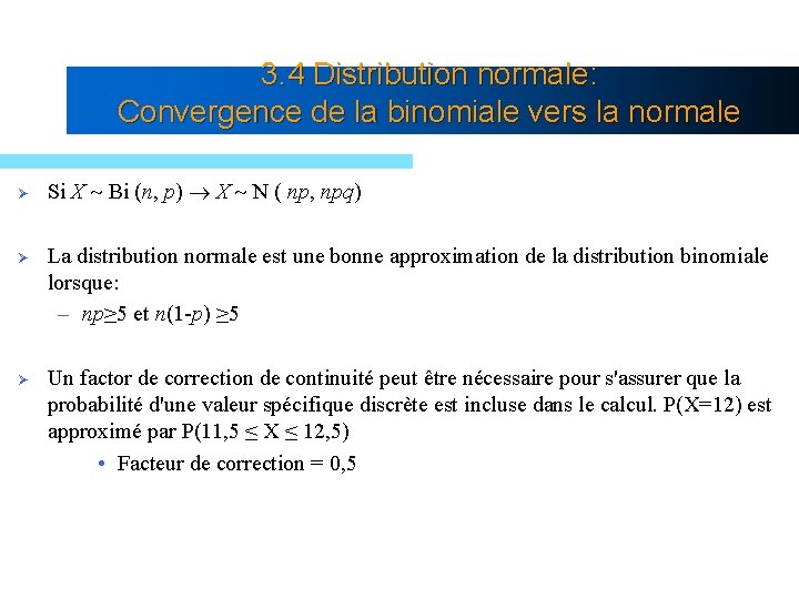 3. 4 Distribution normale: Convergence de la binomiale vers la normale Ø Si X