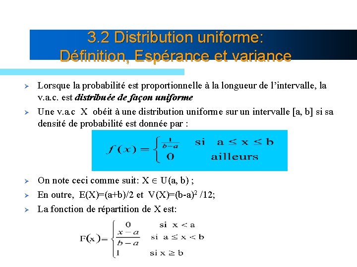 3. 2 Distribution uniforme: Définition, Espérance et variance Ø Ø Ø Lorsque la probabilité