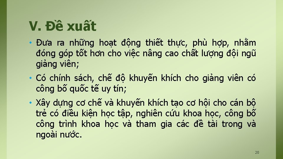 V. Đề xuất • Đưa ra những hoạt động thiết thực, phù hợp, nhằm