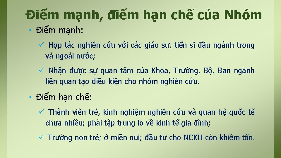 Điểm mạnh, điểm hạn chế của Nhóm • Điểm mạnh: ü Hợp tác nghiên