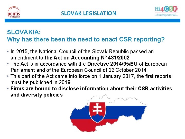 SLOVAK LEGISLATION SLOVAKIA: Why has there been the need to enact CSR reporting? •