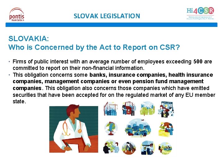 SLOVAK LEGISLATION SLOVAKIA: Who is Concerned by the Act to Report on CSR? •