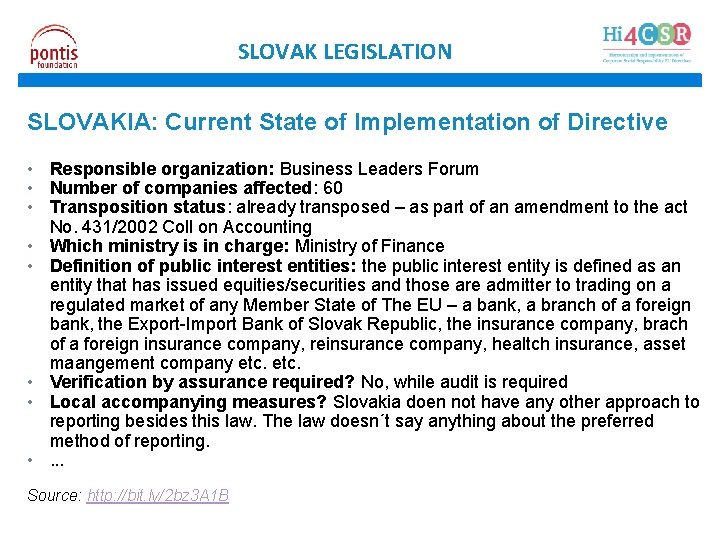 SLOVAK LEGISLATION SLOVAKIA: Current State of Implementation of Directive • Responsible organization: Business Leaders