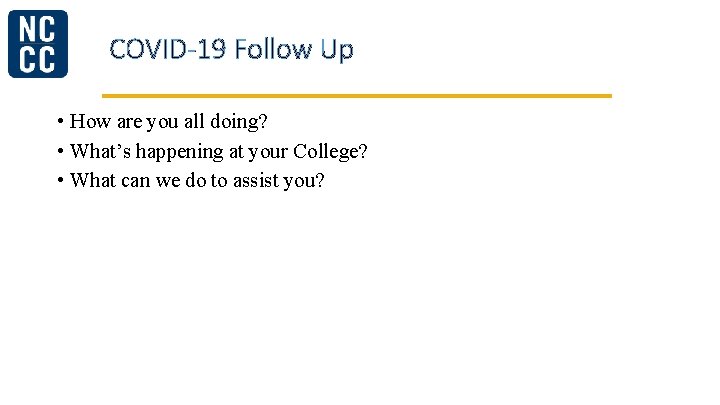 COVID-19 Follow Up • How are you all doing? • What’s happening at your