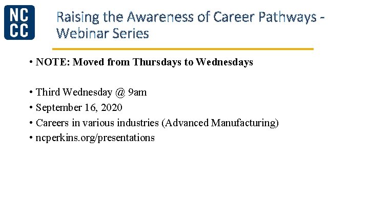 Raising the Awareness of Career Pathways Webinar Series • NOTE: Moved from Thursdays to