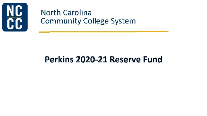 North Carolina Community College System Perkins 2020 -21 Reserve Fund 