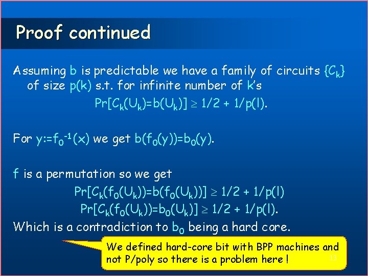 Proof continued Assuming b is predictable we have a family of circuits {Ck} of