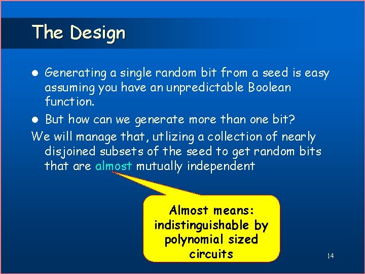 The Design Generating a single random bit from a seed is easy assuming you