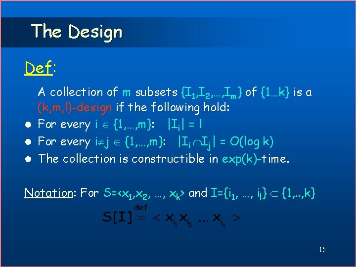 The Design Def: A collection of m subsets {I 1, I 2, …, Im}