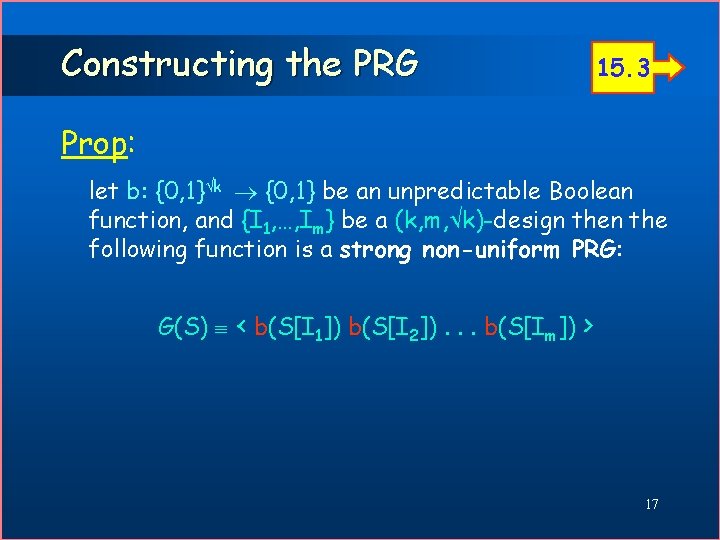 Constructing the PRG 15. 3 Prop: let b: {0, 1} k {0, 1} be