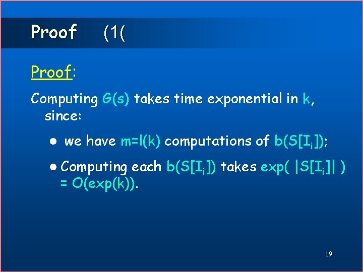 Proof (1( Proof: Computing G(s) takes time exponential in k, since: l we have
