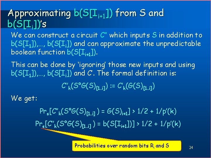 Approximating b(S[Ii+1]) from S and b(S[Ii])’s We can construct a circuit C’’ which inputs