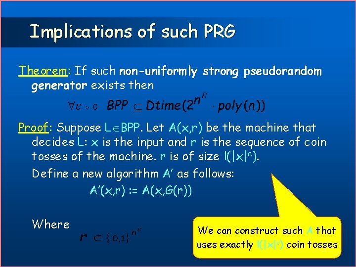Implications of such PRG Theorem: If such non-uniformly strong pseudorandom generator exists then Proof: