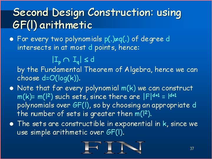 Second Design Construction: using GF(l) arithmetic l For every two polynomials p(. ) q(.