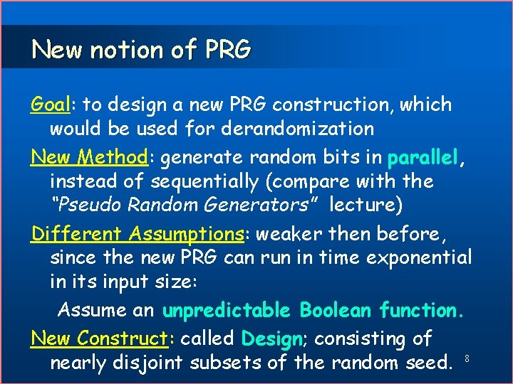 New notion of PRG Goal: to design a new PRG construction, which would be