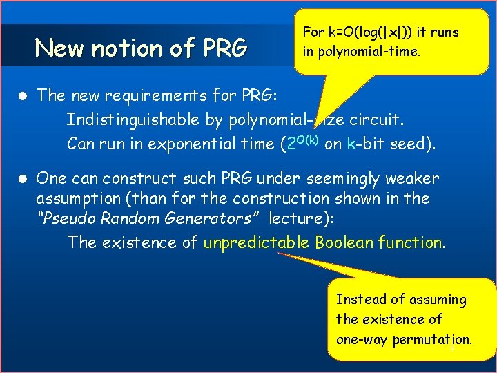 New notion of PRG For k=O(log(|x|)) it runs in polynomial-time. l The new requirements