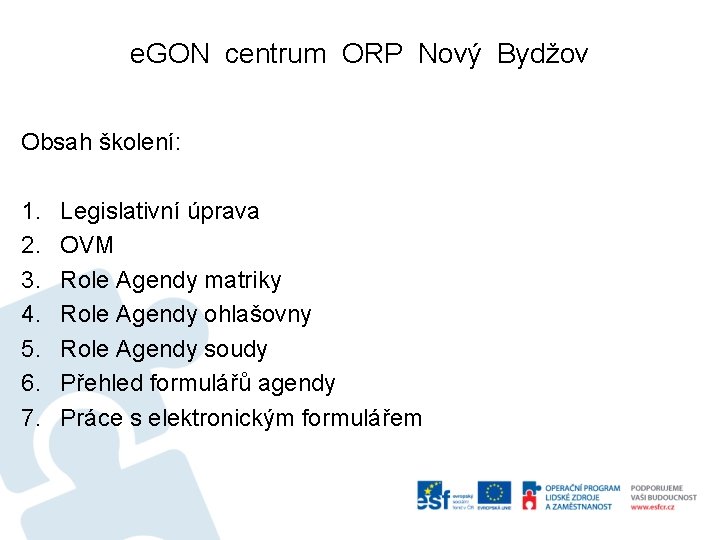 e. GON centrum ORP Nový Bydžov Obsah školení: 1. 2. 3. 4. 5. 6.