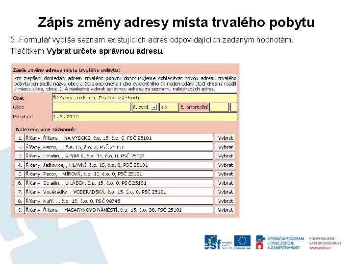 Zápis změny adresy místa trvalého pobytu 5. Formulář vypíše seznam existujících adres odpovídajících zadaným