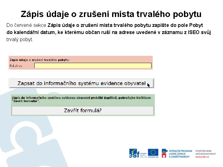 Zápis údaje o zrušení místa trvalého pobytu Do červené sekce Zápis údaje o zrušení