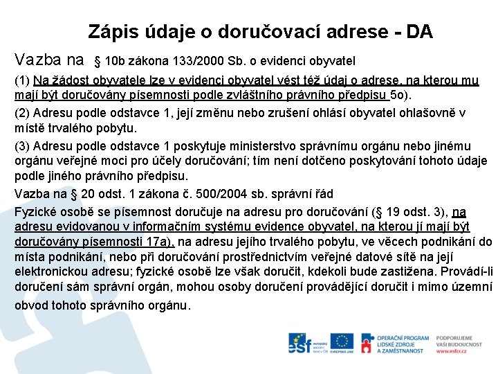 Zápis údaje o doručovací adrese - DA Vazba na § 10 b zákona 133/2000