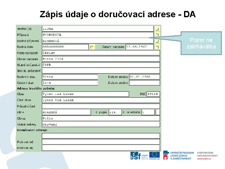 Zápis údaje o doručovací adrese - DA Pozor na zatrhávátka 