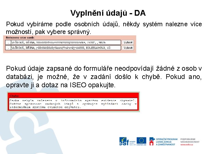 Vyplnění údajů - DA Pokud vybíráme podle osobních údajů, někdy systém nalezne více možností,