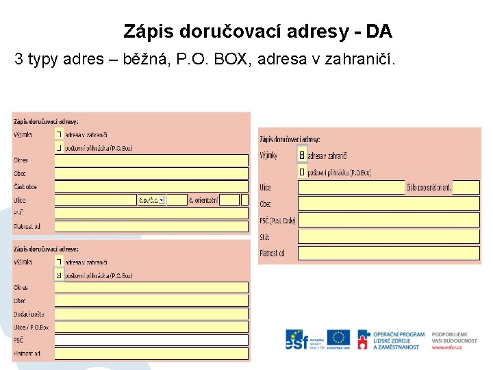 Zápis doručovací adresy - DA 3 typy adres – běžná, P. O. BOX, adresa