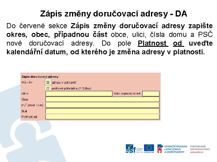 Zápis změny doručovací adresy - DA Do červené sekce Zápis změny doručovací adresy zapište