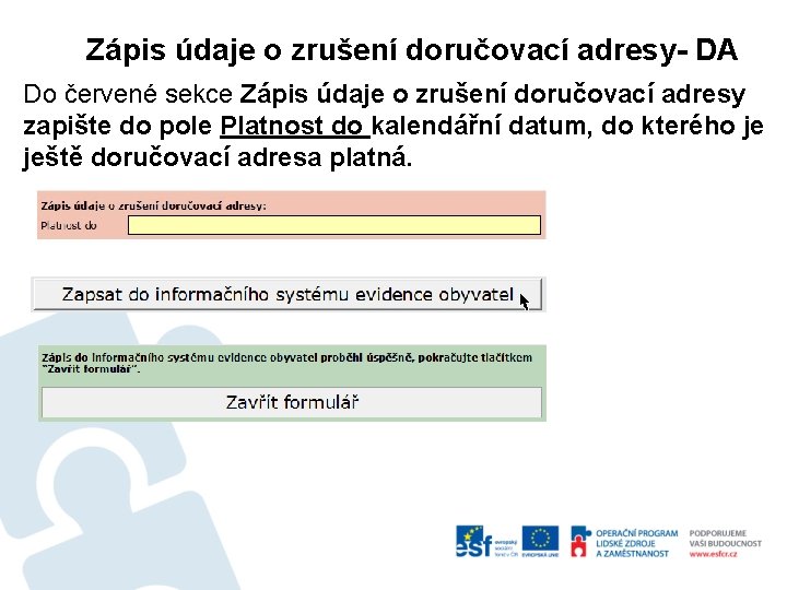 Zápis údaje o zrušení doručovací adresy- DA Do červené sekce Zápis údaje o zrušení