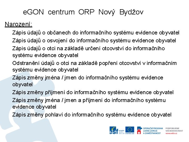 e. GON centrum ORP Nový Bydžov Narození: Zápis údajů o občanech do informačního systému