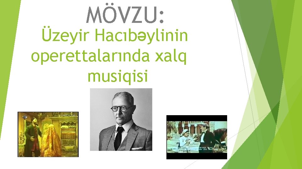 MÖVZU: Üzeyir Hacıbәylinin operettalarında xalq musiqisi 