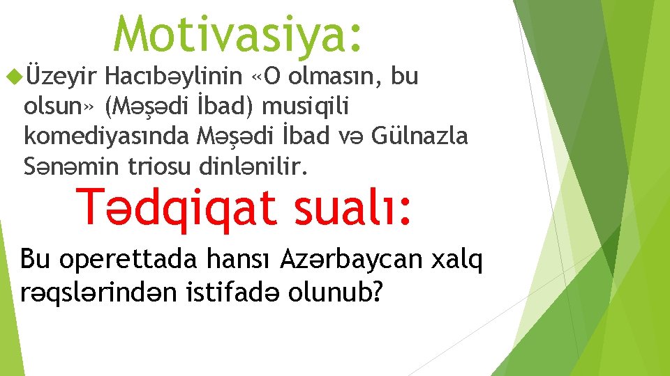  Üzeyir Motivasiya: Hacıbәylinin «O olmasın, bu olsun» (Mәşәdi İbad) musiqili komediyasında Mәşәdi İbad