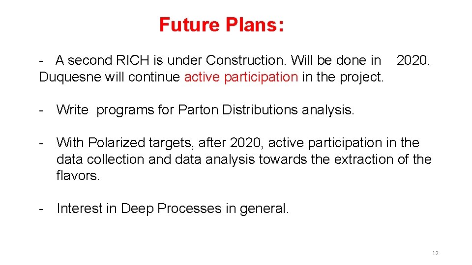 Future Plans: - A second RICH is under Construction. Will be done in 2020.