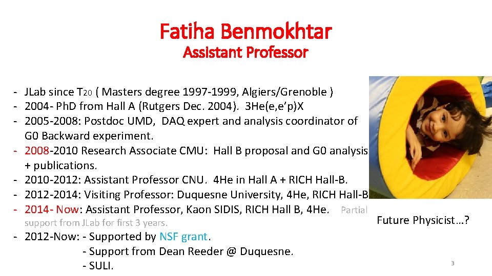 Fatiha Benmokhtar Assistant Professor - JLab since T 20 ( Masters degree 1997 -1999,