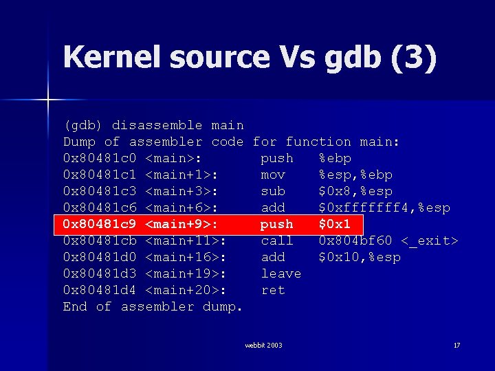 Kernel source Vs gdb (3) (gdb) disassemble main Dump of assembler code for function