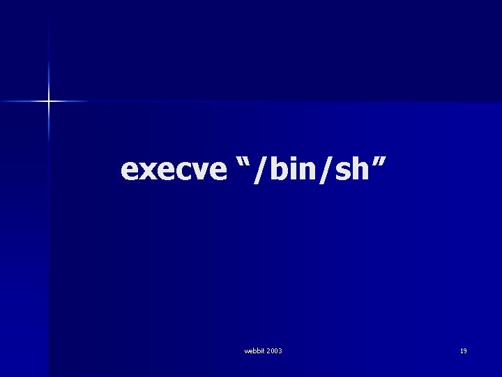 execve “/bin/sh” webbit 2003 19 