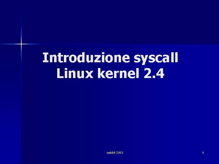 Introduzione syscall Linux kernel 2. 4 webbit 2003 9 