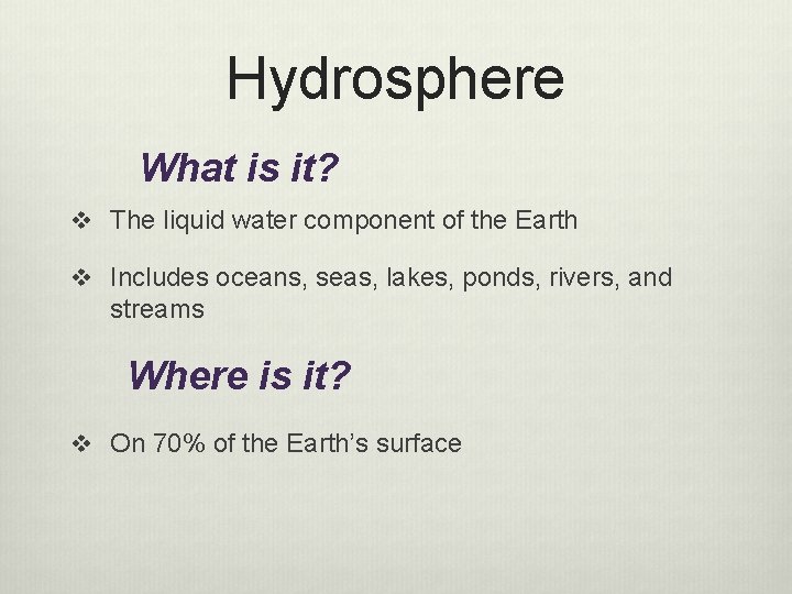 Hydrosphere What is it? v The liquid water component of the Earth v Includes