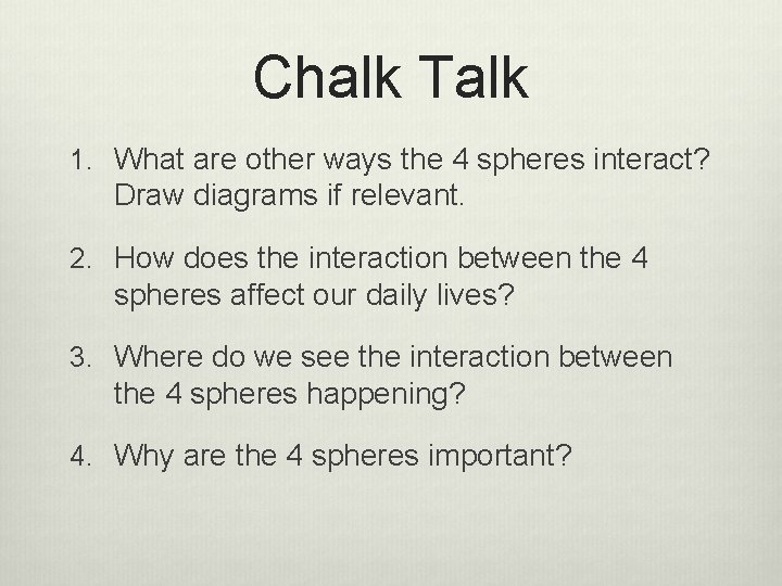 Chalk Talk 1. What are other ways the 4 spheres interact? Draw diagrams if