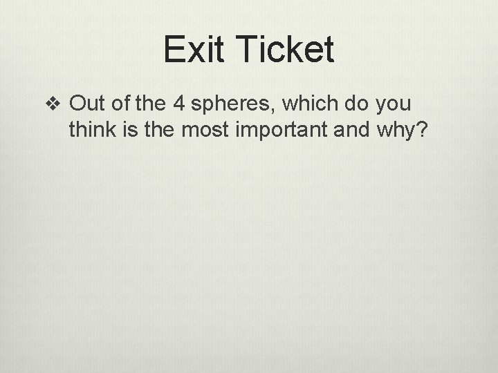 Exit Ticket v Out of the 4 spheres, which do you think is the