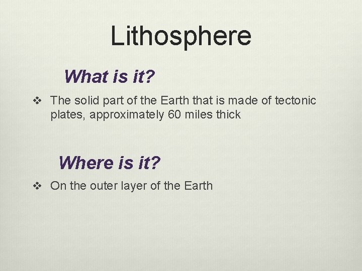 Lithosphere What is it? v The solid part of the Earth that is made