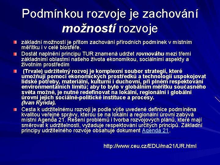 Podmínkou rozvoje je zachování možností rozvoje základní možností je přitom zachování přírodních podmínek v