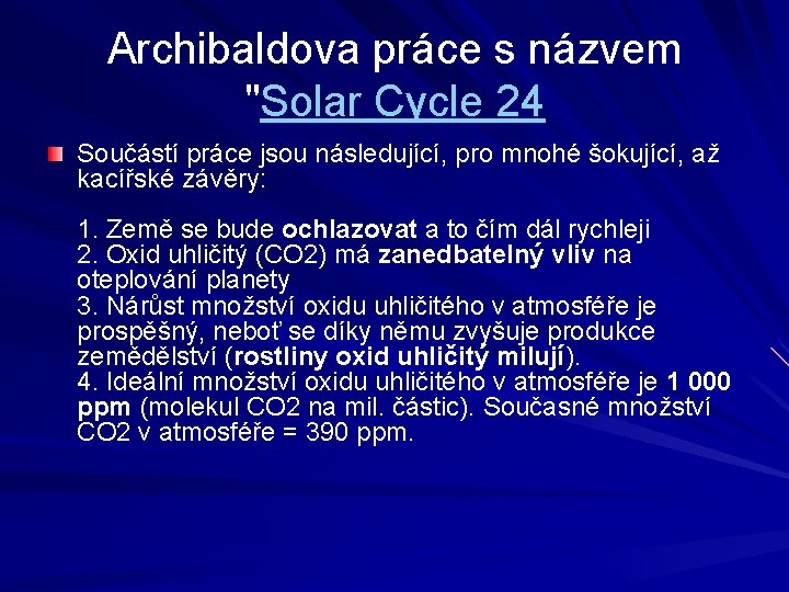 Archibaldova práce s názvem "Solar Cycle 24 Součástí práce jsou následující, pro mnohé šokující,