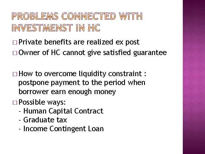 � Private benefits are realized ex post � Owner of HC cannot give satisfied