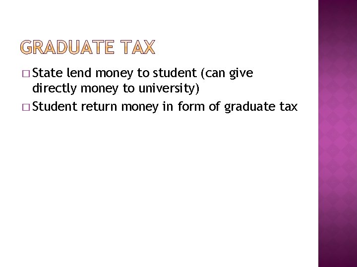 � State lend money to student (can give directly money to university) � Student