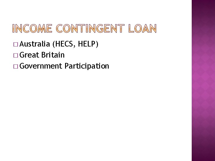 � Australia (HECS, HELP) � Great Britain � Government Participation 