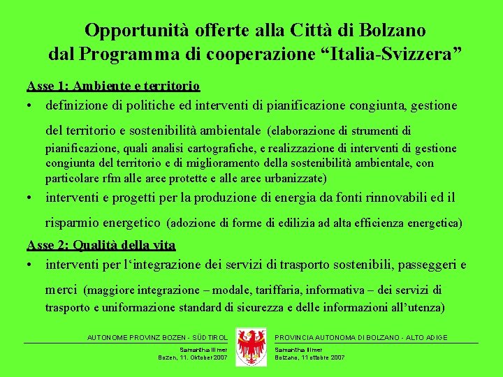 Opportunità offerte alla Città di Bolzano dal Programma di cooperazione “Italia-Svizzera” Asse 1: Ambiente