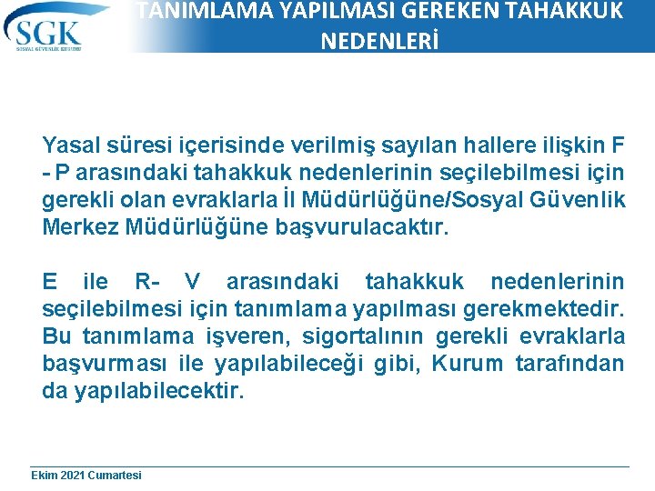 TANIMLAMA YAPILMASI GEREKEN TAHAKKUK NEDENLERİ Yasal süresi içerisinde verilmiş sayılan hallere ilişkin F -